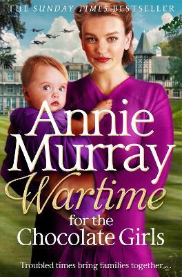 Wartime for the Chocolate Girls: A gritty and heartwarming World War Two Saga set in Birmingham - Annie Murray - cover
