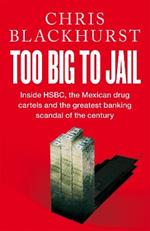 Too Big to Jail: Inside HSBC, the Mexican Drug Cartels and the Greatest Banking Scandal of the Century