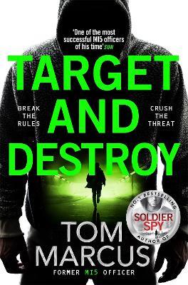 Target and Destroy: Former MI5 Officer Tom Marcus Returns With a Pulse-Pounding Espionage Thriller - Tom Marcus - cover