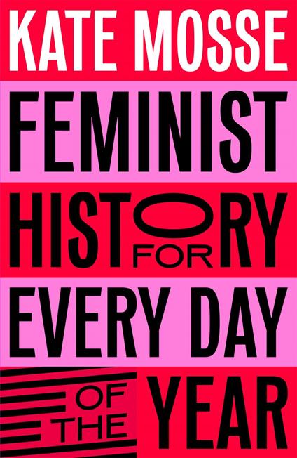 Feminist History for Every Day of the Year - Kate Mosse,Sophie Bass - ebook