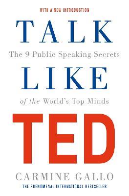 Talk Like TED: The 9 Public Speaking Secrets of the World's Top Minds - Carmine Gallo - cover