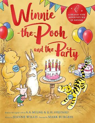 Winnie-the-Pooh and the Party: A brand new Winnie-the-Pooh adventure in rhyme, featuring A.A. Milne's and E.H. Shepard's beloved characters - Jeanne Willis - cover