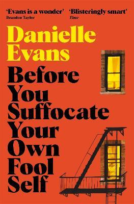 Before You Suffocate Your Own Fool Self - Danielle Evans - cover