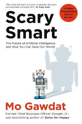 Scary Smart: The Future of Artificial Intelligence and How You Can Save Our World - Mo Gawdat - cover