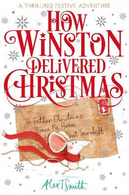 How Winston Delivered Christmas: A Festive Chapter Book with Black and White Illustrations - Alex T. Smith - cover
