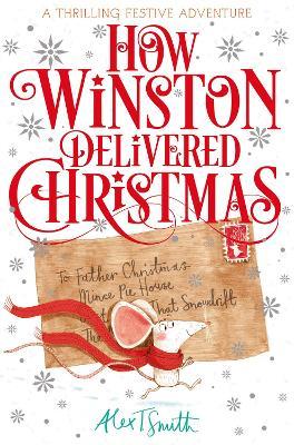 How Winston Delivered Christmas: A Festive Chapter Book with Black and White Illustrations - Alex T. Smith - cover