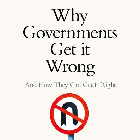 Why Governments Get It Wrong