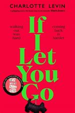 If I Let You Go: The Heartbreaking, Shocking Richard and Judy Book Club Pick