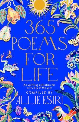 365 Poems for Life: An Uplifting Collection for Every Day of the Year - Allie Esiri - cover
