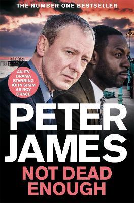 Not Dead Enough: NOW A MAJOR ITV DRAMA STARRING JOHN SIMM - Peter James - cover
