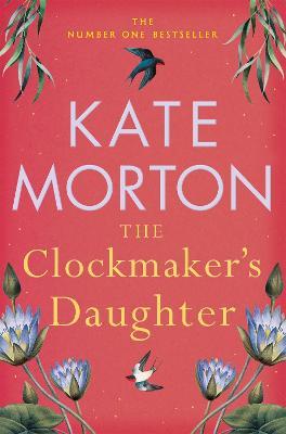 The Clockmaker's Daughter - Kate Morton - cover