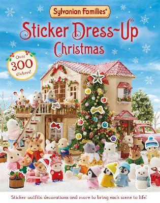 Sylvanian Families: Sticker Dress-Up Christmas Book: An official Sylvanian Families sticker book, with Christmas decorations, outfits and more! - Macmillan Children's Books - cover