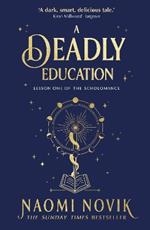 A Deadly Education: A TikTok sensation and Sunday Times bestselling dark academia fantasy