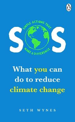 SOS: What you can do to reduce climate change – simple actions that make a difference - Seth Wynes - cover