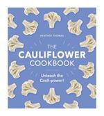 The Cauliflower Cookbook: Unleash the Cauli-power!