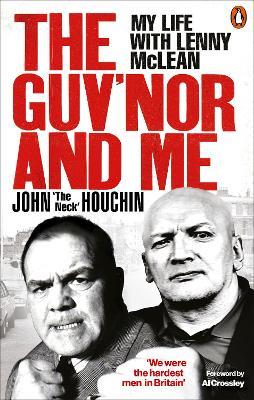 The Guv'nor and Me: My Life with Lenny McLean - John ‘The Neck’ Houchin,Lee Wortley,Anthony Thomas - cover
