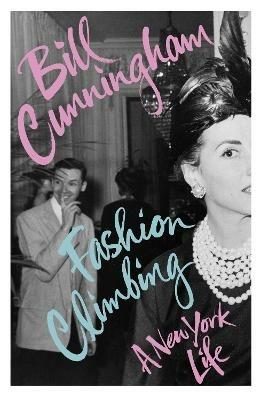 Fashion Climbing: A New York Life - Bill Cunningham - cover