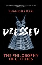 Dressed: The Secret Life of Clothes