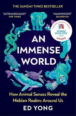 An Immense World: How Animal Senses Reveal the Hidden Realms Around Us (THE SUNDAY TIMES BESTSELLER) - Ed Yong - cover