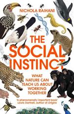 The Social Instinct: What Nature Can Teach Us About Working Together