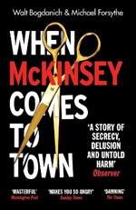 When McKinsey Comes to Town: The Hidden Influence of the World's Most Powerful Consulting Firm