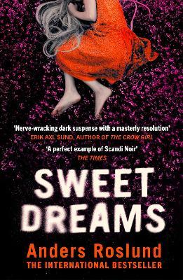 Sweet Dreams: A nerve-wracking dark suspense full of twists and turns - Anders Roslund - cover