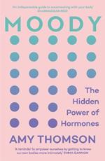 Moody: The Hidden Power of Hormones
