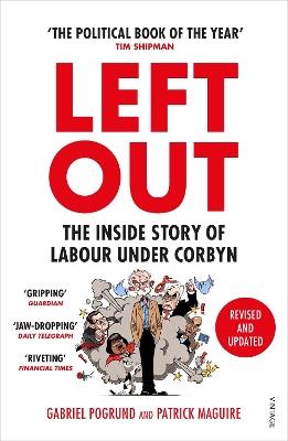 Left Out: The Inside Story of Labour Under Corbyn - Gabriel Pogrund,Patrick Maguire - cover