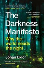 The Darkness Manifesto: Why the world needs the night