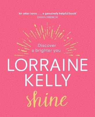 Shine: Discover a Brighter You - Lorraine Kelly - cover