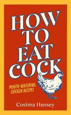 How to Eat Cock - Cosima Hussey - cover