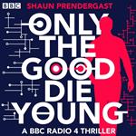 Only The Good Die Young
