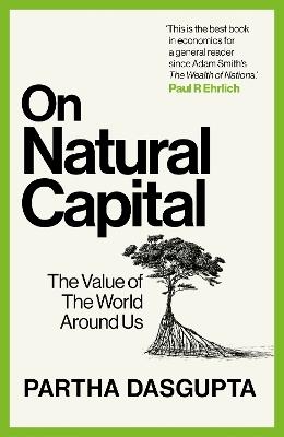 On Natural Capital: The Value of the World Around Us - Partha Dasgupta - cover