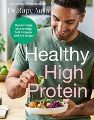 The Doctor’s Kitchen: Healthy High Protein: Supercharge your energy, feel stronger and live longer