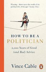 How to be a Politician: 2,000 Years of Good (and Bad) Advice