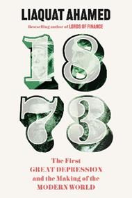 1873: The First Great Depression and the Making of the Modern World
