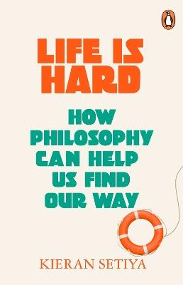 Life Is Hard: How Philosophy Can Help Us Find Our Way - Kieran Setiya - cover