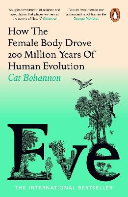 Eve: How The Female Body Drove 200 Million Years of Human Evolution - Cat Bohannon - cover