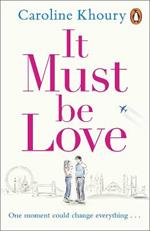 It Must Be Love: An uplifting and gorgeously romantic love story