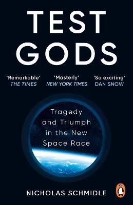 Test Gods: Tragedy and Triumph in the New Space Race - Nicholas Schmidle - cover
