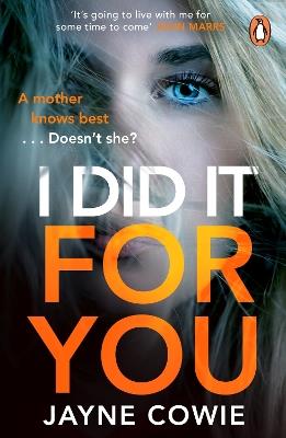 I Did it For You: A gripping and thought-provoking new crime mystery suspense thriller - Jayne Cowie - cover