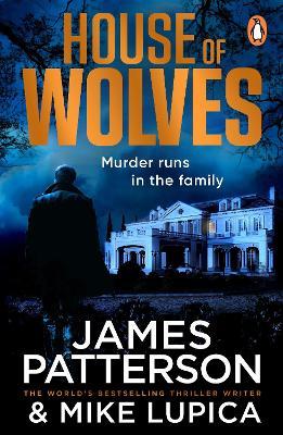 House of Wolves: Murder runs in the family… - James Patterson - cover