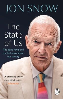 The State of Us: The good news and the bad news about our society - Jon Snow - cover