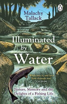 Illuminated By Water: Nature, Memory and the Delights of a Fishing Life - Malachy Tallack - cover