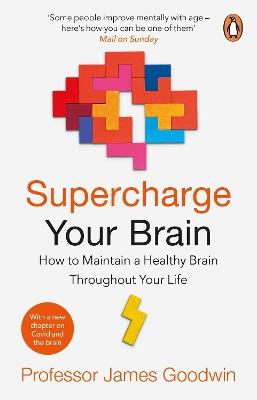 Supercharge Your Brain: How to Maintain a Healthy Brain Throughout Your Life - James Goodwin - cover