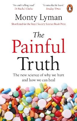 The Painful Truth: The new science of why we hurt and how we can heal - Monty Lyman - cover