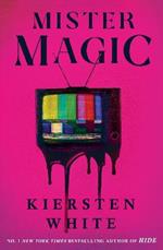 Mister Magic: A dark nostalgic supernatural thriller from the New York Times bestselling author of Hide
