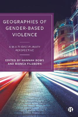 Geographies of Gender-Based Violence: A Multi-Disciplinary Perspective - cover