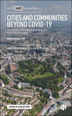 Cities and Communities Beyond COVID-19: How Local Leadership Can Change Our Future for the Better - Robin Hambleton - cover