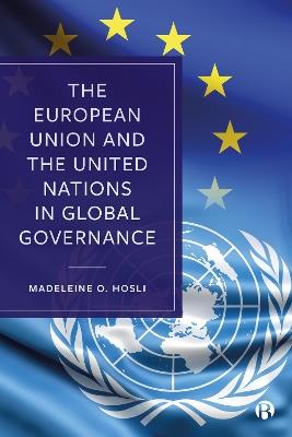 The European Union and the United Nations in Global Governance - Madeleine O. Hosli - cover